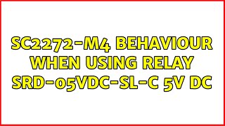 SC2272M4 Behaviour when using relay SRD05VDCSLC 5V DC 2 Solutions [upl. by Aniaz]