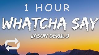 1 HOUR 🕐  Jason Derulo  Whatcha Say Lyrics [upl. by Nunciata977]