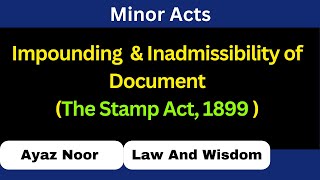 Impounding amp Inadmissibility of Document  The Stamp Act 1899  Ayaz Noor [upl. by Etnahsa]