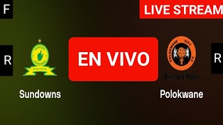 Mamelodi Sundowns vs Polokwane live match today score updates  South Africa Premier League live [upl. by Llorrad]