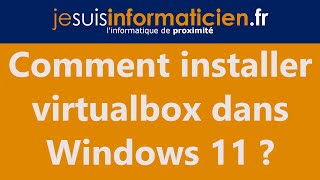 Comment installer Virtualbox dans Windows 11 [upl. by Thorner]