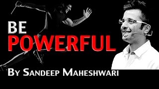 BE POWERFUL  By Sandeep Maheshwari I Latest Mashup I Motivational Speech in Hindi [upl. by Gaspar]