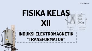 FISIKA KELAS XII  INDUKSI ELEKTROMAGNETIK  TRANSFORMATOR TRAFO  Step Up dan Step Down [upl. by Naghem532]