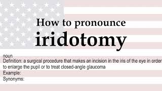 How to pronounce iridotomy  meaning [upl. by Mossolb221]