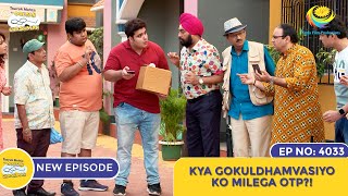 NEW Ep 4033  Kya Gokuldhamvasiyo Ko Milega OTP I Taarak Mehta Ka Ooltah Chashmah  तारक मेहता [upl. by Tawney82]