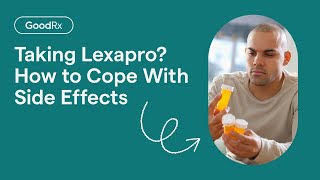 Lexapro Escitalopram How to Manage Side Effects  GoodRx [upl. by Minier]