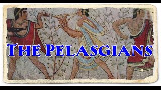 The Pelasgians  Direct Ancestors Of The Later Great Greek Nation [upl. by Gareth]