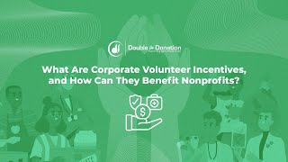 What Are Corporate Volunteer Incentives and How Can They Benefit Nonprofits [upl. by Sualkin]