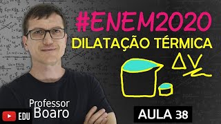 DILATAÇÃO TÉRMICA  TERMOLOGIA  TEORIA  EXERCÍCIOS  ENEM2020  AULA 38  Cai muuuuuuito [upl. by Auqinal]