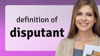 Disputant  what is DISPUTANT meaning [upl. by Vada143]