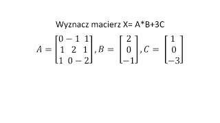 Działania na macierzach cz 9 Wyznacz macierz X [upl. by Johppa169]