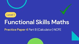 Level 1 Functional Skills Maths Practice Paper 4 Part B Calculator NCFE [upl. by Ingham851]