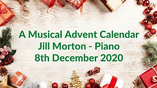 Angels Carol  John Rutter Jill Morton  Piano 8th December 2020 Advent Calendar [upl. by Deonne]