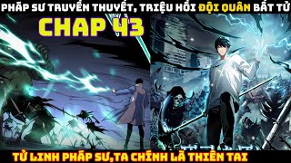 Tử Linh Pháp Sư Ta Chính Là Thiên Tai  Chap 43  Pháp Sư Truyền Thuyết Triệu Hồi Đội Quân Bất Tử [upl. by Eanahc18]