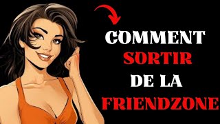 Comment Sortir De La FRIENDZONE   Voici Le Secret [upl. by Rema]