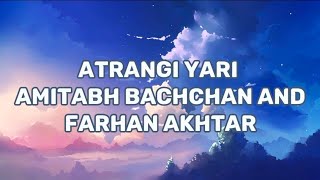 Atrangi yari lyrics video  Amitabh bachchan  Farhan akhtar  lyrics video [upl. by Jeane]