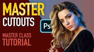 MASTER Cutouts In Photoshop MasterClass [upl. by Namyw979]