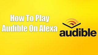 How To Play Audible On Alexa [upl. by Ulrika]