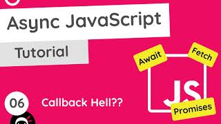 Asynchronous JavaScript Tutorial 6  Callback Hell [upl. by Arac]