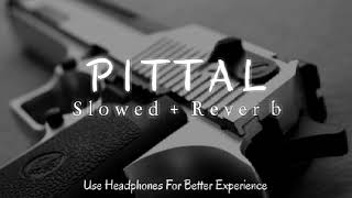 Pittal  Slowed  Reverb  AP Dhillon  slowedreverb [upl. by Llerud17]