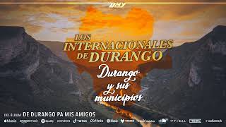 Los Internacionales de Durango  Durango Y Sus Municipios Audio Oficial [upl. by Resay]