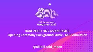 HANGZHOU 2022 ASIAN GAMES  Opening Ceremony Background Music  NOC Admission [upl. by Mloc]