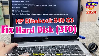 Hướng dẫn sữa lỗi Laptop Hp elitebook 840 g3 Boot Device Not Found Hard Disk 3F0  Tin Học Để Đời [upl. by Dickson569]