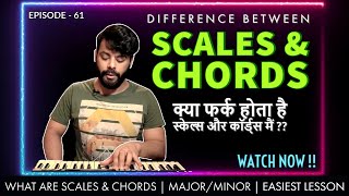 Difference between Scales and Chords   Major and Minor ScalesChords  Episode  61  Sing Along [upl. by Einattirb]