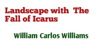 Landscape with The Fall of Icarus  William Carlos Williams [upl. by Arreyt]