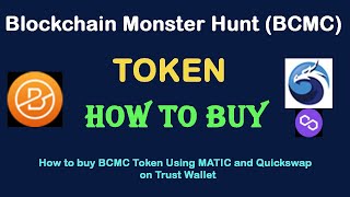 How to Buy Blockchain Monster Hunt Token BCMC Using MATIC and Quickswap On Trust Wallet [upl. by Auop]