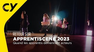 Retour sur Apprentiscène 2023  CY Cergy Paris Université [upl. by Nimesh574]