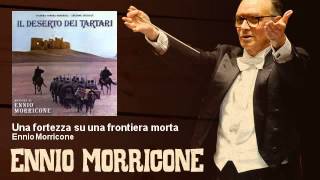 Ennio Morricone  Una fortezza su una frontiera morta  Il Deserto Dei Tartari 1976 [upl. by Parlin]