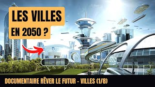 🌆 A quoi ressembleront nos villes en 2050   Documentaire quotRêver le futur  Villesquot 18 [upl. by Eulalee]