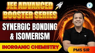 Synergic Bonding and Isomerism  Advanced Booster Series  PMS Sir  Kota Pulse By Unacademy [upl. by Orual]