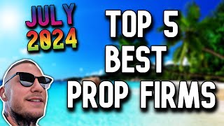 Top 5 Best Prop Firms in Forex Space July 2024 [upl. by Klina175]