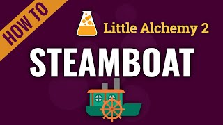 How to make a STEAMBOAT in Little Alchemy 2 [upl. by Simmie]