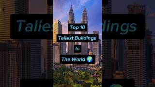 Top 10 tallest buildings in the world 🌎 top building tallest world tallesttower skyscraper [upl. by Novrej]