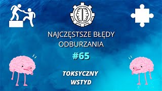 Najczęstsze Błędy Odburzania odc65  Toksyczny wstyd [upl. by Ongun]