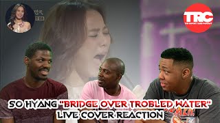 So Hyang quotBridge Over Troubled Waterquot Live Cover Reaction [upl. by Shulock]