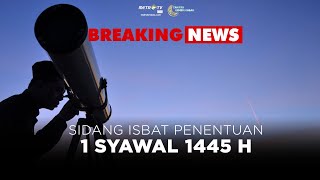 BREAKING NEWS  Sidang Isbat Penentuan 1 Syawal 1445 H [upl. by Sanders]