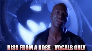 Seal  Kiss From A Rose Vocals Only [upl. by Novia]