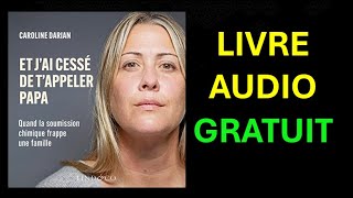 Livre Audio Gratuit  Et jai cessé de tappeler papa [upl. by Odiug]