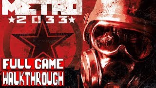 METRO 2033 FULL Gameplay Walkthrough METRO 2033 REDUX Walkthrough [upl. by Siugram251]