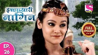 Icchapyaari Naagin  Full Episode 26  16th July 2018 [upl. by Durwood]