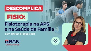 Descomplica Fisio Fisioterapia na APS e na Saúde da Família com Karinne Figueiredo [upl. by Eleaffar]