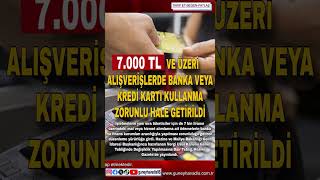 7000 TL VE ÜZERİ ALIŞVERİŞLERDE BANKA VEYA KREDİ KARTI KULLANMA ZORUNLU HALE GETİRİLDİ [upl. by Kleon]