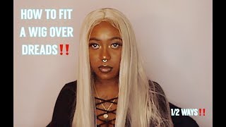 HOW TO FIT A WIG OVER DREADS 12 WAYS [upl. by Aronoff]