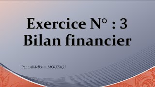 Bilan Financier  exercice n°3 [upl. by Nylcaj533]