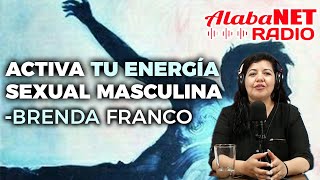 Activa tu energía sexual masculina  Brenda franco [upl. by Romeo80]