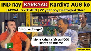 AUS ko BARBAAD Kardiya INDIA Nay  JAISWAL vs STARC Very Slow bro  IND 1720 Pakistan Reaction [upl. by Fagen]